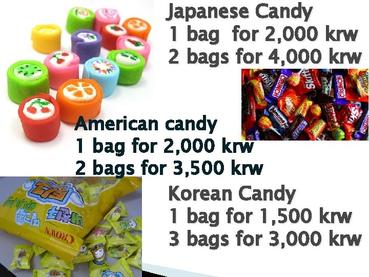 Japanese Candy 1 bag for 2, 000 krw 2 bags for 4, 000 krw