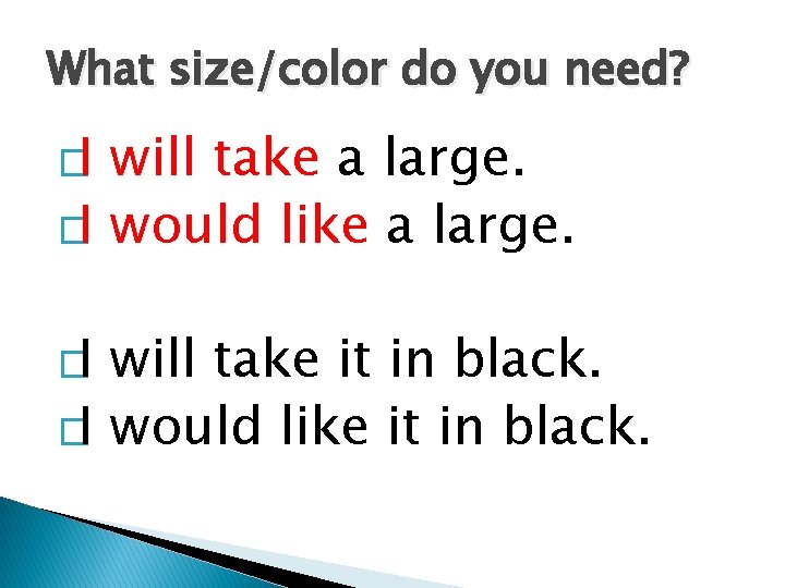 What size/color do you need? �I will take a large. �I would like a