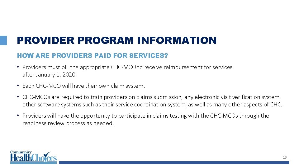 PROVIDER PROGRAM INFORMATION HOW ARE PROVIDERS PAID FOR SERVICES? • Providers must bill the