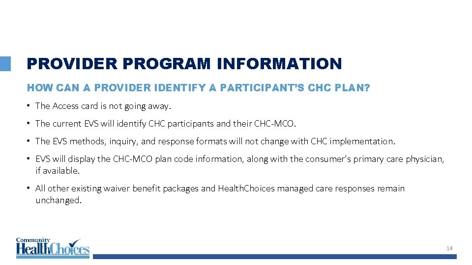 PROVIDER PROGRAM INFORMATION HOW CAN A PROVIDER IDENTIFY A PARTICIPANT’S CHC PLAN? • The