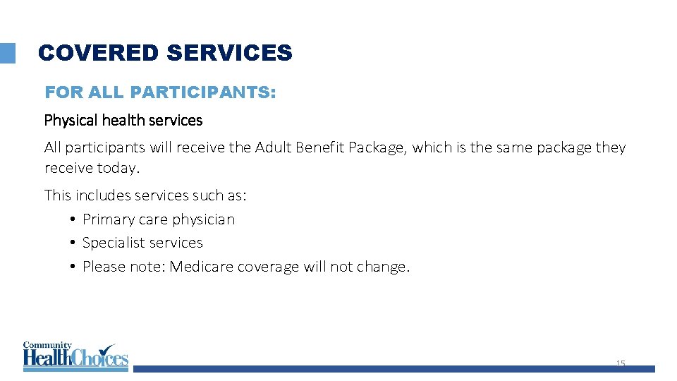 COVERED SERVICES FOR ALL PARTICIPANTS: Physical health services All participants will receive the Adult