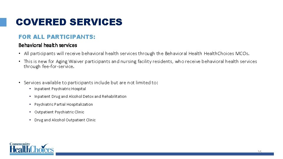 COVERED SERVICES FOR ALL PARTICIPANTS: Behavioral health services • All participants will receive behavioral