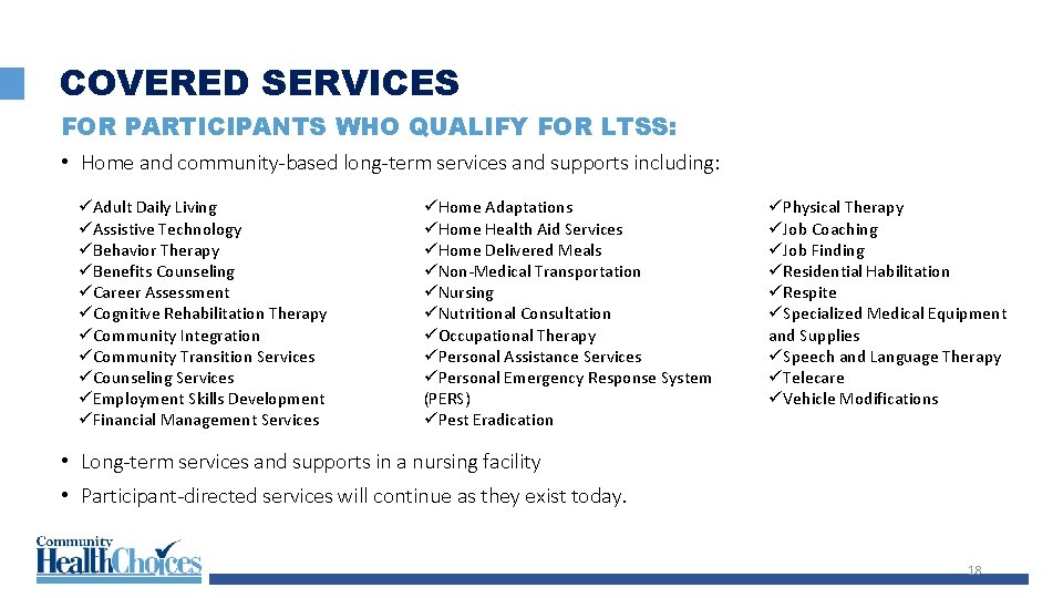COVERED SERVICES FOR PARTICIPANTS WHO QUALIFY FOR LTSS: • Home and community-based long-term services