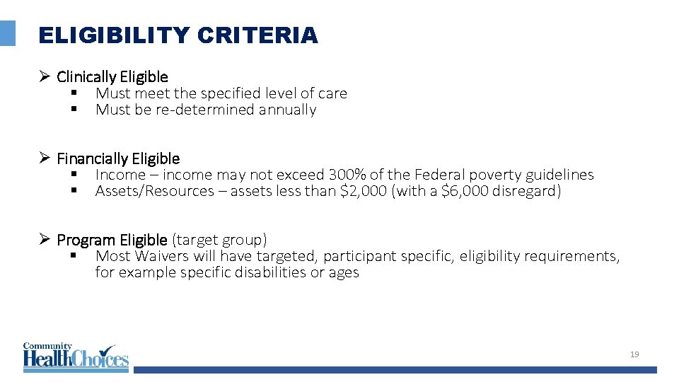 ELIGIBILITY CRITERIA Ø Clinically Eligible § Must meet the specified level of care §