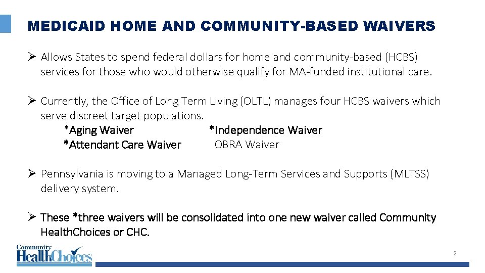 MEDICAID HOME AND COMMUNITY-BASED WAIVERS Ø Allows States to spend federal dollars for home