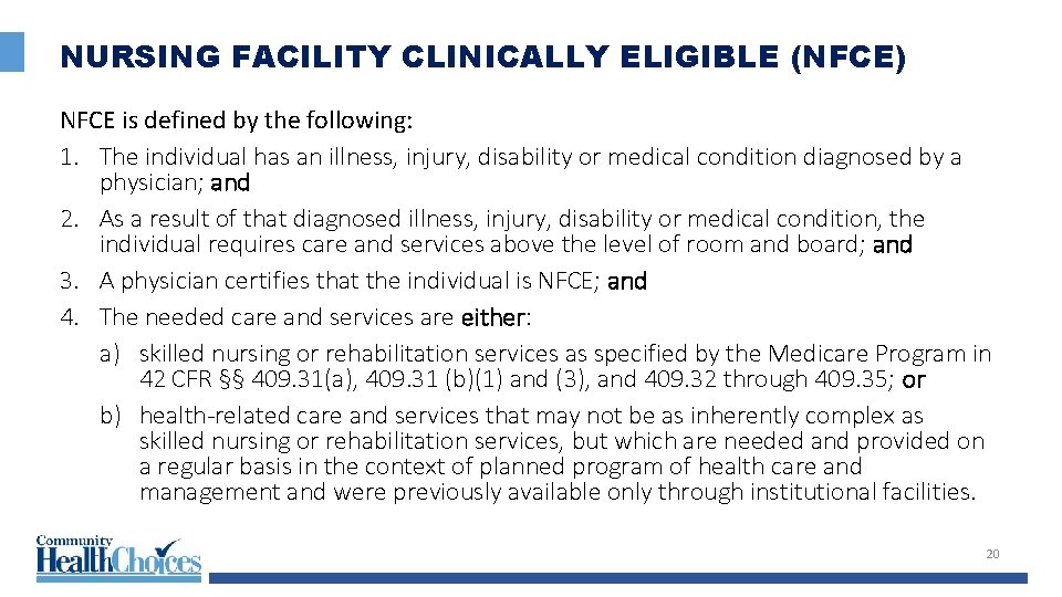 NURSING FACILITY CLINICALLY ELIGIBLE (NFCE) NFCE is defined by the following: 1. The individual