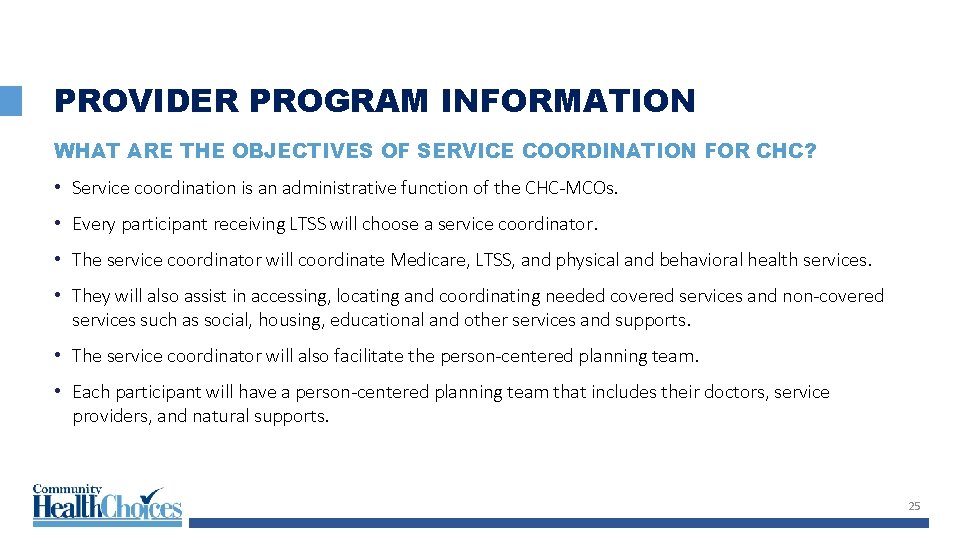 PROVIDER PROGRAM INFORMATION WHAT ARE THE OBJECTIVES OF SERVICE COORDINATION FOR CHC? • Service