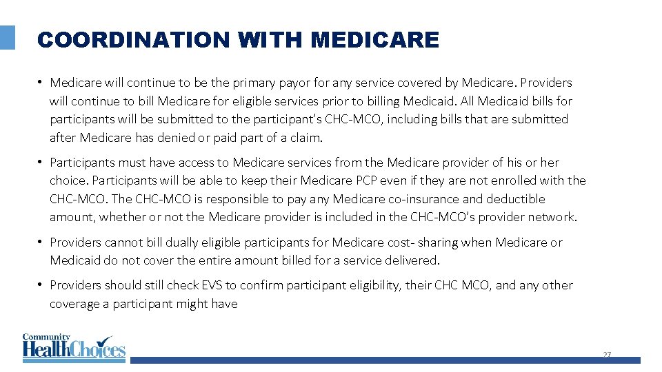 COORDINATION WITH MEDICARE • Medicare will continue to be the primary payor for any