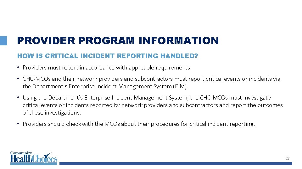 PROVIDER PROGRAM INFORMATION HOW IS CRITICAL INCIDENT REPORTING HANDLED? • Providers must report in