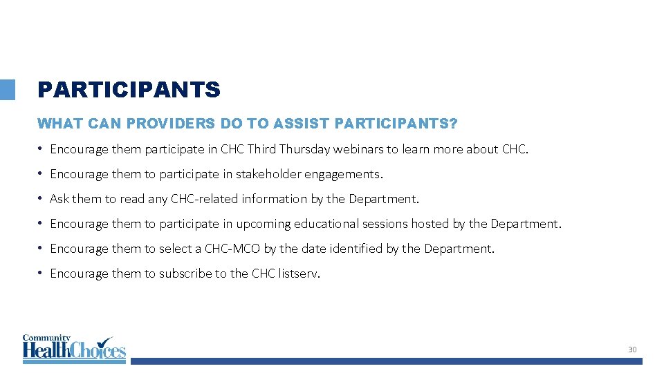 PARTICIPANTS WHAT CAN PROVIDERS DO TO ASSIST PARTICIPANTS? • Encourage them participate in CHC