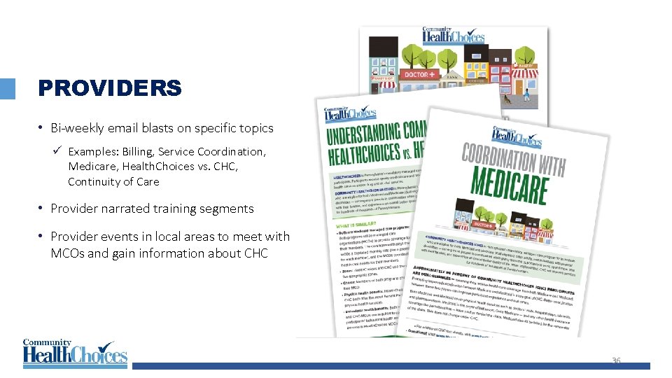 PROVIDERS • Bi-weekly email blasts on specific topics ü Examples: Billing, Service Coordination, Medicare,