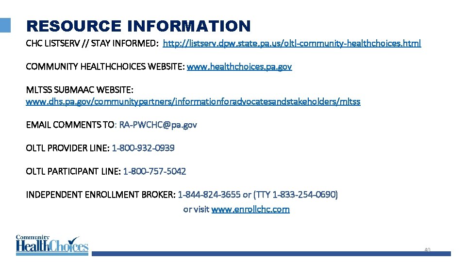 RESOURCE INFORMATION CHC LISTSERV // STAY INFORMED: http: //listserv. dpw. state. pa. us/oltl-community-healthchoices. html