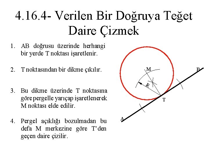 4. 16. 4 - Verilen Bir Doğruya Teğet Daire Çizmek 1. AB doğrusu üzerinde