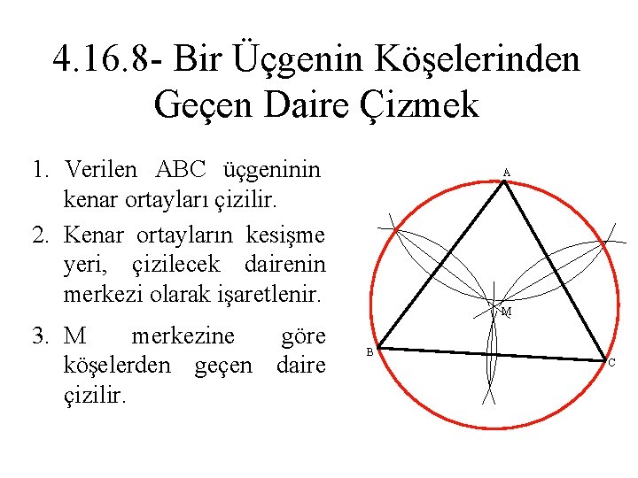 4. 16. 8 - Bir Üçgenin Köşelerinden Geçen Daire Çizmek 1. Verilen ABC üçgeninin