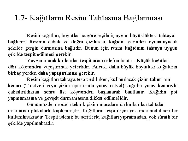 1. 7 - Kağıtların Resim Tahtasına Bağlanması Resim kağıtları, boyutlarına göre seçilmiş uygun büyüklükteki