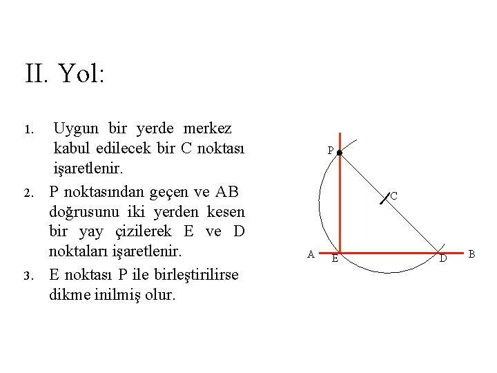 II. Yol: 1. 2. 3. Uygun bir yerde merkez kabul edilecek bir C noktası