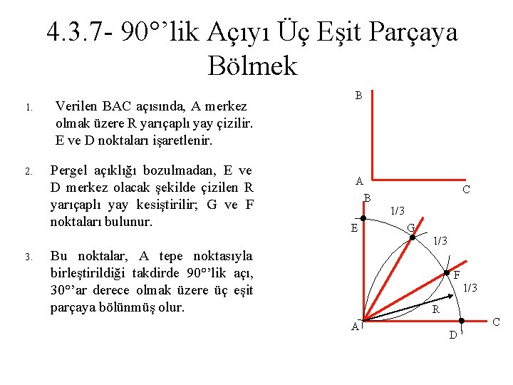 4. 3. 7 - 90°’lik Açıyı Üç Eşit Parçaya Bölmek 1. Verilen BAC açısında,