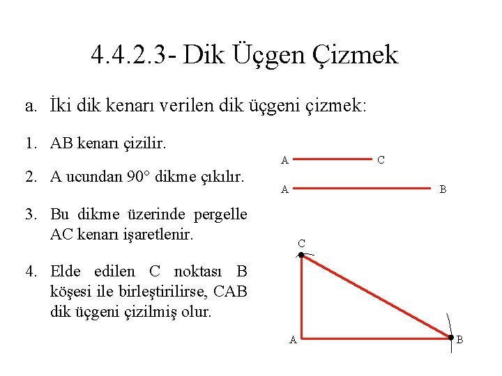 4. 4. 2. 3 - Dik Üçgen Çizmek a. İki dik kenarı verilen dik