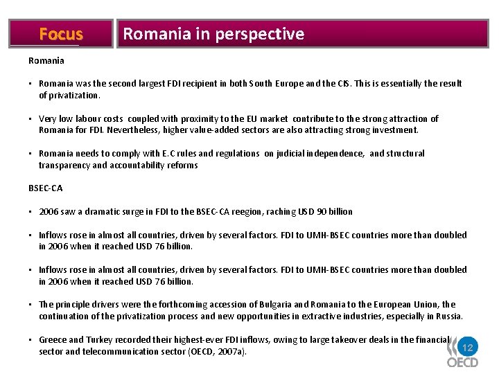 Focus Romania in perspective Romania • Romania was the second largest FDI recipient in