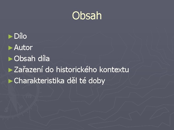 Obsah ► Dílo ► Autor ► Obsah díla ► Zařazení do historického kontextu ►