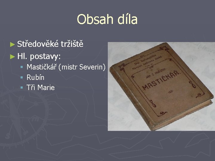 Obsah díla ► Středověké tržiště ► Hl. postavy: § § § Mastičkář (mistr Severin)