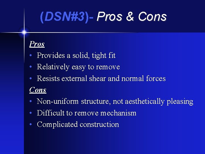 (DSN#3)- Pros & Cons Pros • Provides a solid, tight fit • Relatively easy