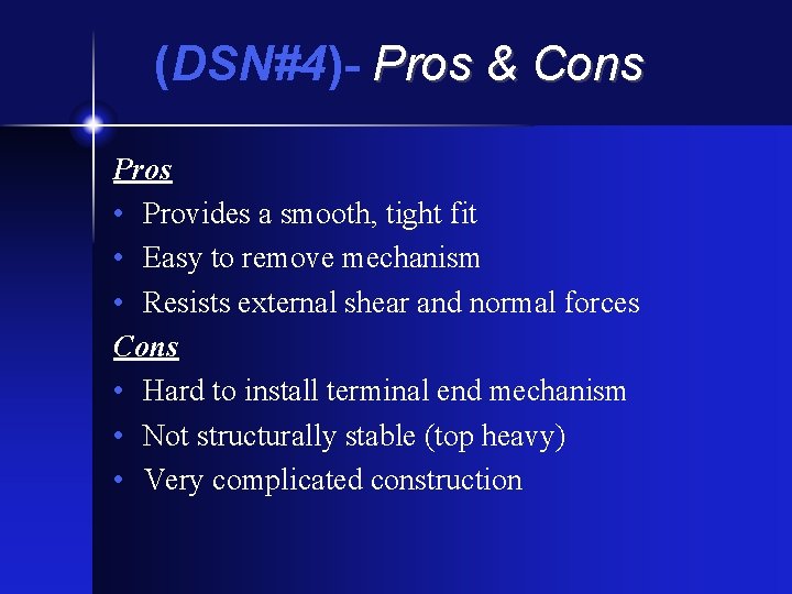 (DSN#4)- Pros & Cons Pros • Provides a smooth, tight fit • Easy to