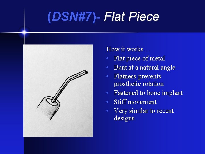 (DSN#7)- Flat Piece How it works… • Flat piece of metal • Bent at