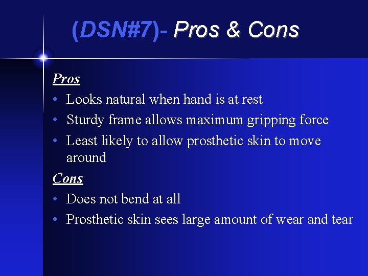 (DSN#7)- Pros & Cons Pros • Looks natural when hand is at rest •