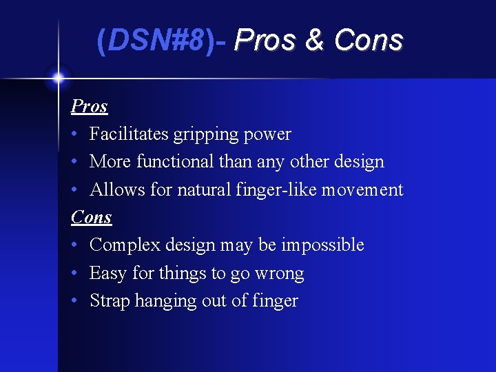 (DSN#8)- Pros & Cons Pros • Facilitates gripping power • More functional than any