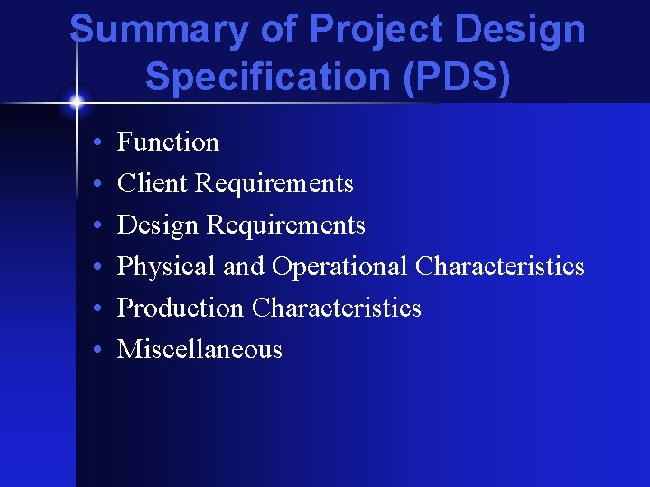 Summary of Project Design Specification (PDS) • • • Function Client Requirements Design Requirements