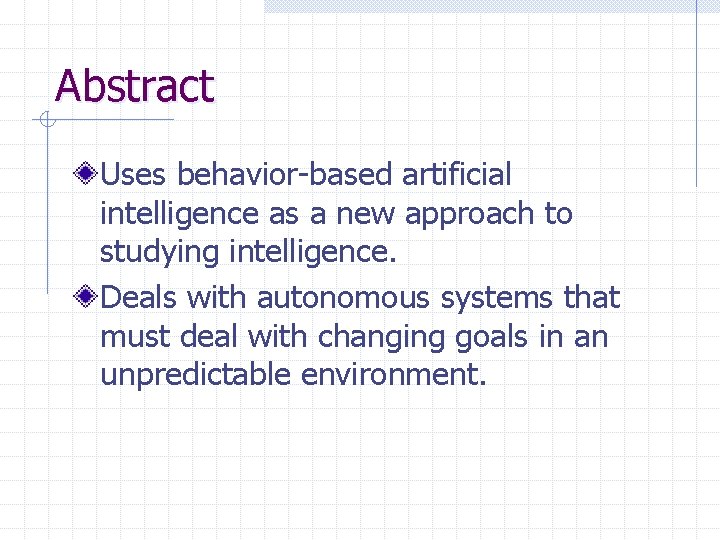 Abstract Uses behavior-based artificial intelligence as a new approach to studying intelligence. Deals with