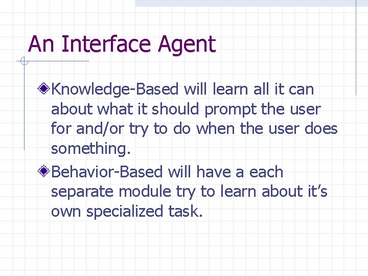 An Interface Agent Knowledge-Based will learn all it can about what it should prompt