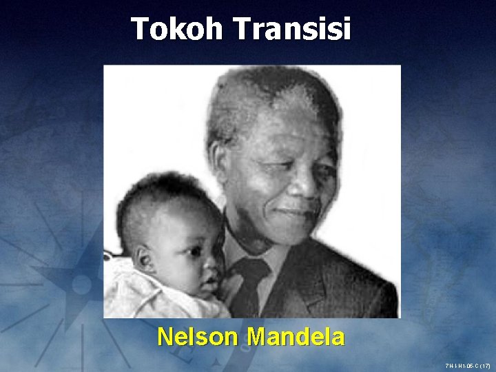 Tokoh Transisi Nelson Mandela 7 H-I-H 1 -05 -C (17) 