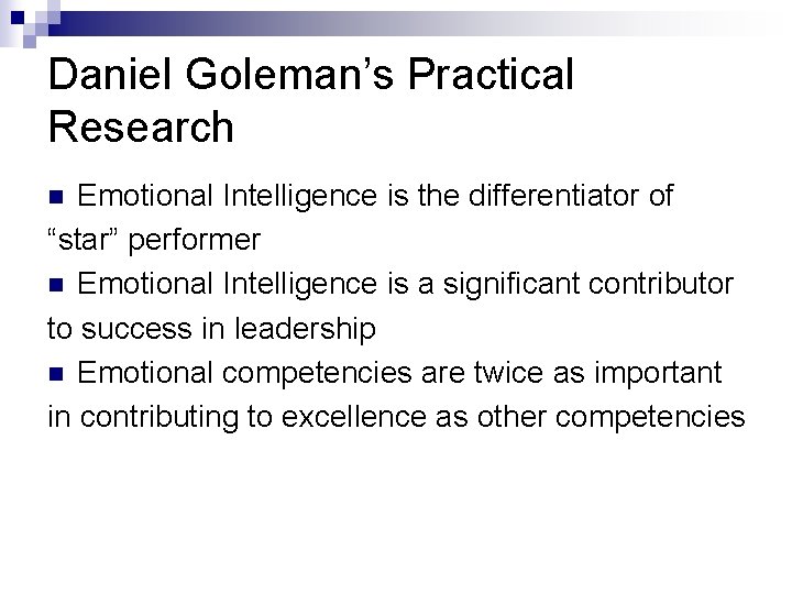 Daniel Goleman’s Practical Research Emotional Intelligence is the differentiator of “star” performer n Emotional