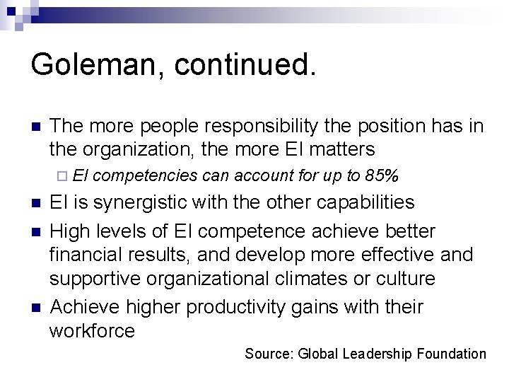 Goleman, continued. n The more people responsibility the position has in the organization, the