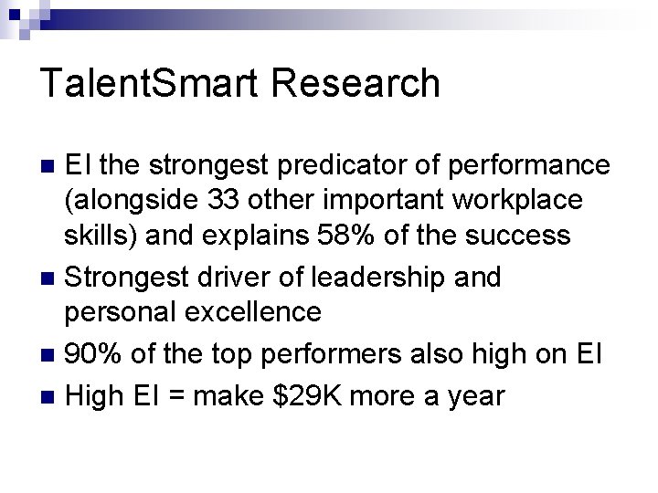 Talent. Smart Research EI the strongest predicator of performance (alongside 33 other important workplace