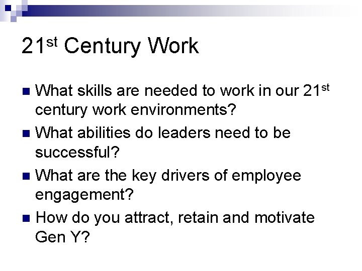 21 st Century Work What skills are needed to work in our 21 st