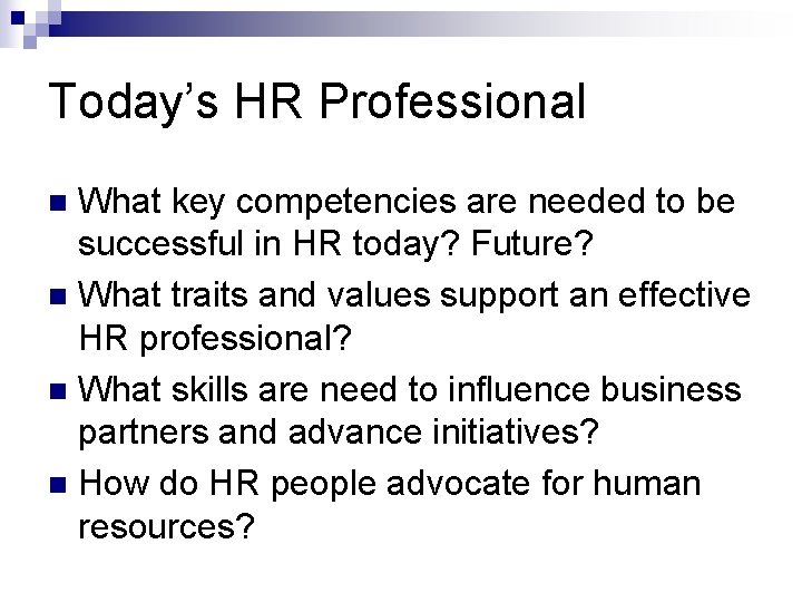 Today’s HR Professional What key competencies are needed to be successful in HR today?