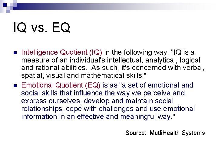 IQ vs. EQ n n Intelligence Quotient (IQ) in the following way, "IQ is