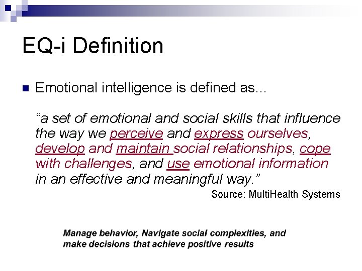 EQ-i Definition n Emotional intelligence is defined as… “a set of emotional and social