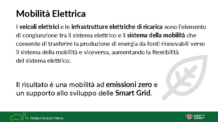 Mobilità Elettrica I veicoli elettrici e le infrastrutture elettriche di rica sono l’elemento di