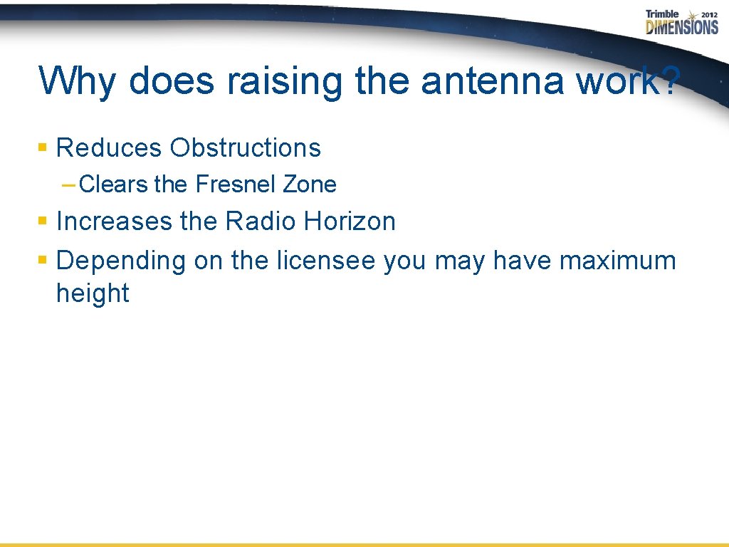 Why does raising the antenna work? § Reduces Obstructions – Clears the Fresnel Zone