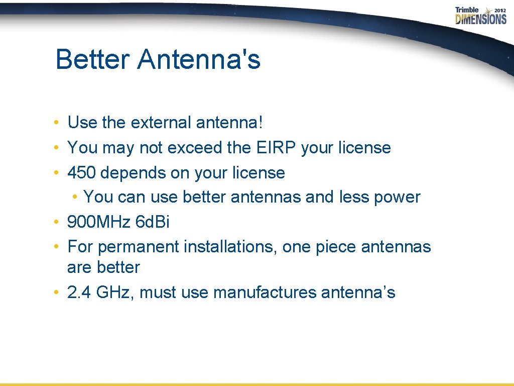 Better Antenna's • Use the external antenna! • You may not exceed the EIRP