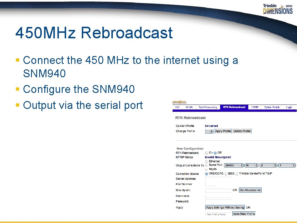 450 MHz Rebroadcast § Connect the 450 MHz to the internet using a SNM