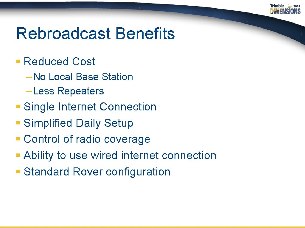 Rebroadcast Benefits § Reduced Cost – No Local Base Station – Less Repeaters §