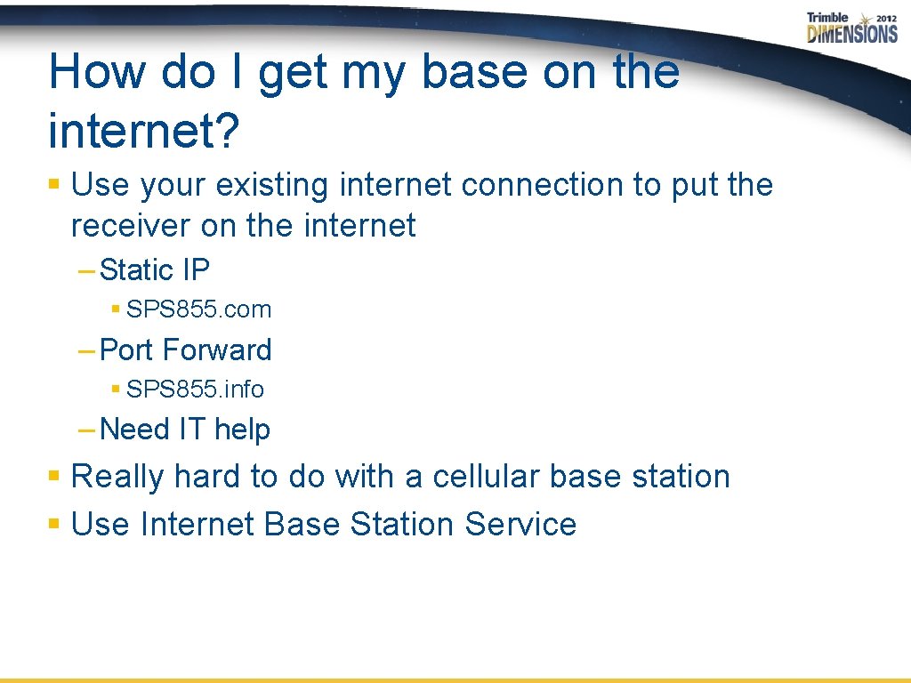 How do I get my base on the internet? § Use your existing internet