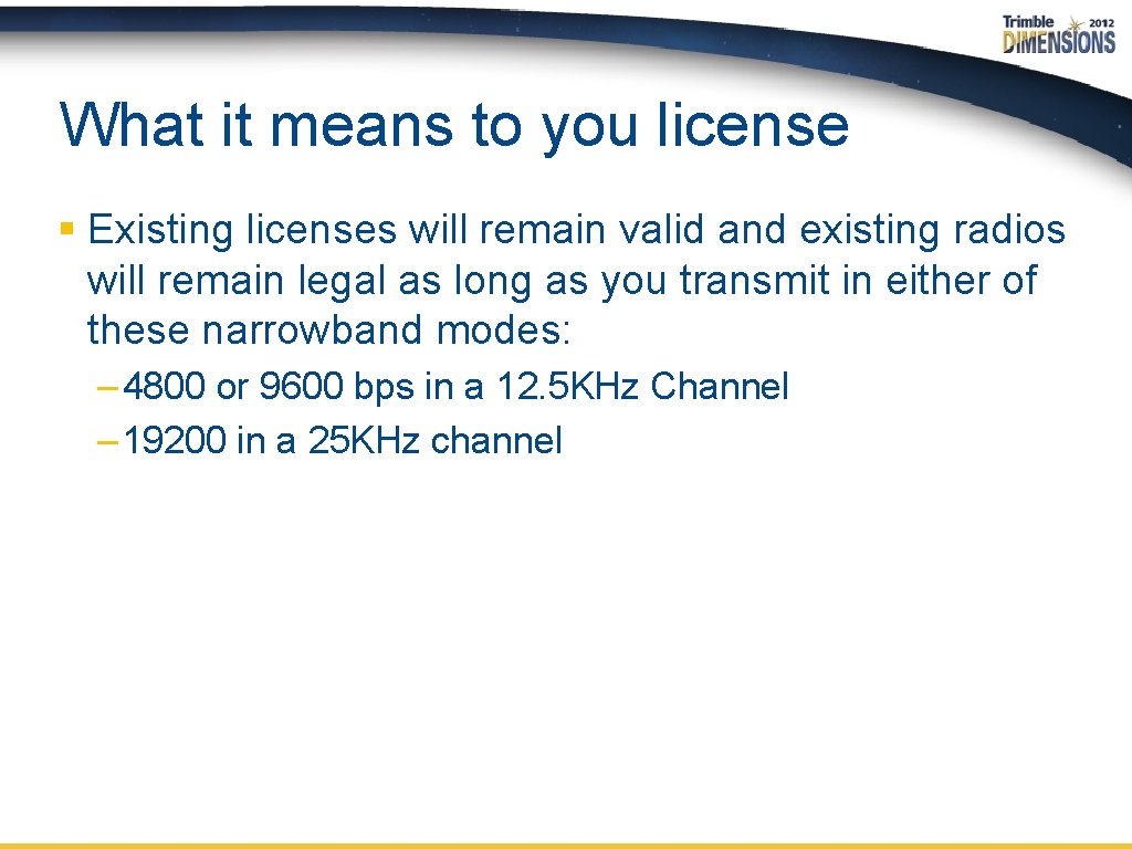 What it means to you license § Existing licenses will remain valid and existing