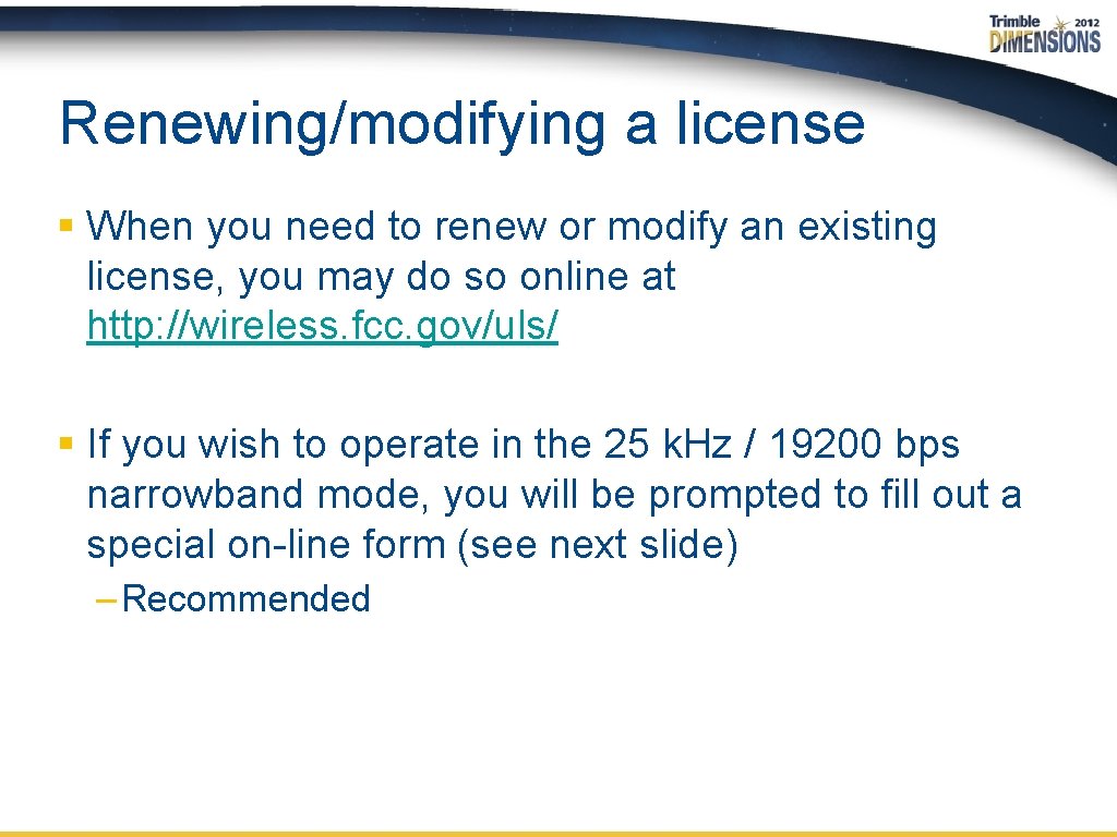 Renewing/modifying a license § When you need to renew or modify an existing license,