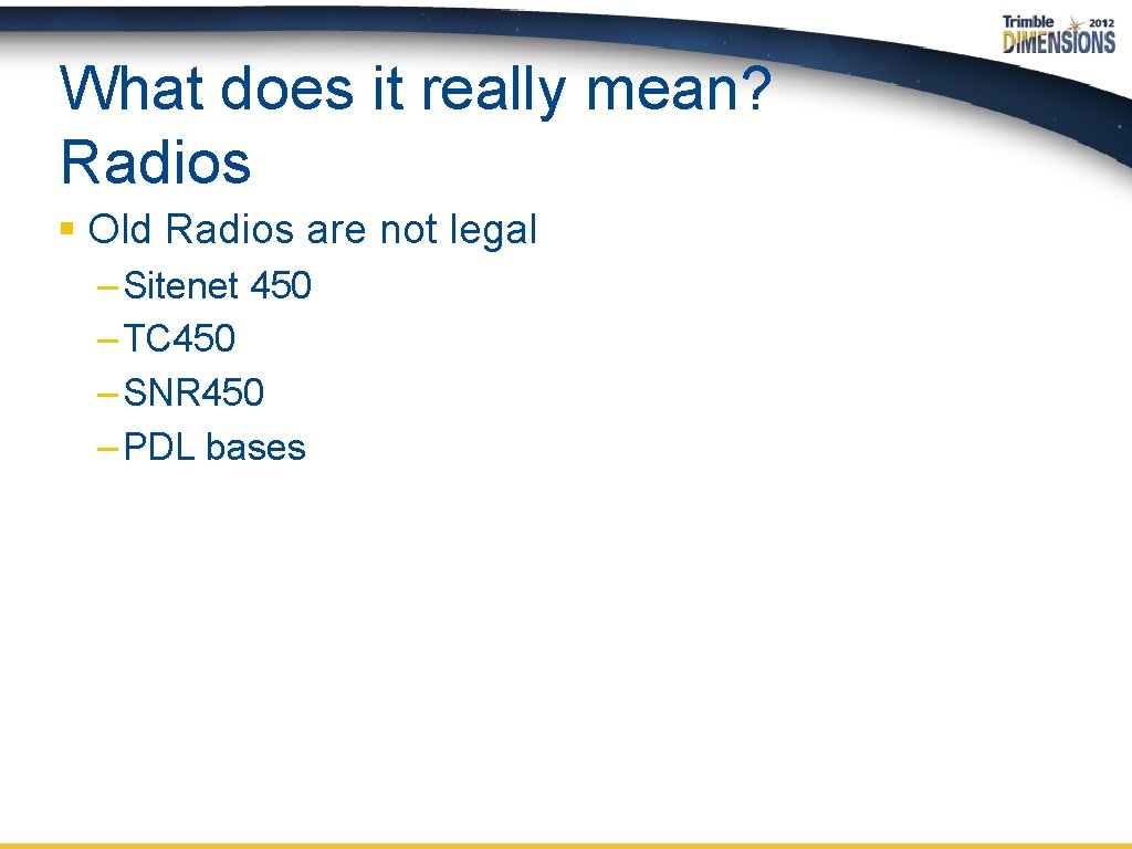 What does it really mean? Radios § Old Radios are not legal – Sitenet